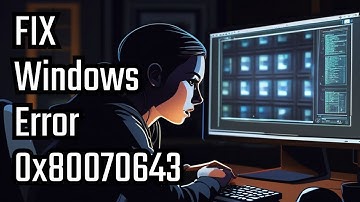 The ULTIMATE GUIDE To Fixing Windows Update Error 0x80070643