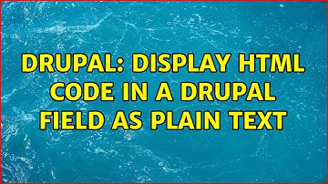 Drupal: Display HTML code in a Drupal field as plain text (2 Solutions!!)