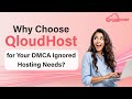 Why Choose QloudHost for Your DMCA Ignored Hosting Needs? | 100%DMCA Ignored with Offshore Locations