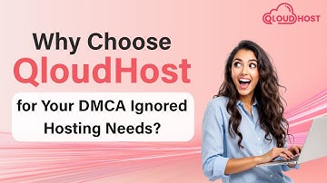 Why Choose QloudHost for Your DMCA Ignored Hosting Needs? | 100%DMCA Ignored with Offshore Locations