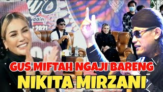 GUS MIFTAH TERBARU 2021 𝙃𝙀𝘽𝙊𝙃 NGAJI BARENG NIKITA MIRZANI