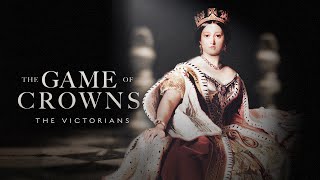 The Game of Crowns: The Victorians (2024) by Royalty TV 85,421 views 2 months ago 42 minutes