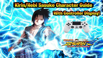 Naruto Storm 4: Kirin/Hebi Sasuke Character Guide