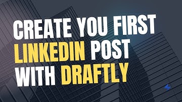 How to Create Your First LinkedIn Post with Draftly | LinkedIn Growth Simplified