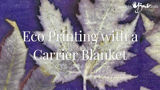 Full Eco Printing with a Carrier Blanket News