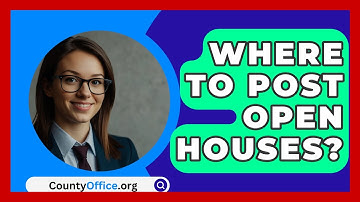 Where To Post Open Houses? - CountyOffice.org