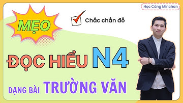 MẸO LÀM ĐỌC HIỂU JLPT N4 Dạng Bài TRƯỜNG VĂN / HỌC CÙNG MINCHAN