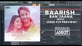 Baarish Ban Jaana (Remix) | DJ Ankit India | Payal Dev, Stebin Ben | Hina & Shaheer | FLP Preview