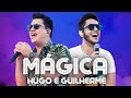 Hugo e Guilherme  - Mágica (Letra) Mágica - Hugo e Guilherme  DVD Original