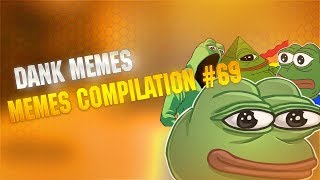 BEST DANK MEMES COMPILATION V69