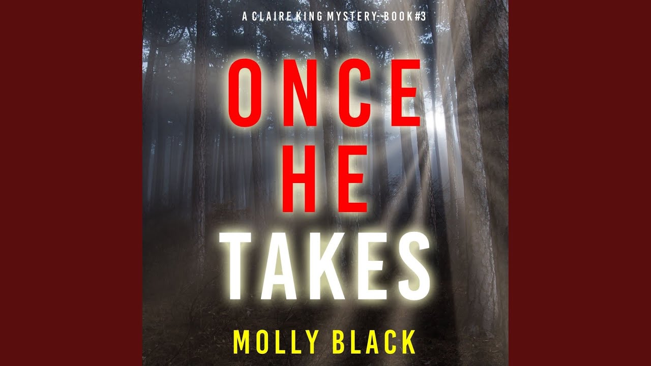 Once Chapter 6 Chapter 5.6 - Once He Takes (A Claire King Fbi Suspense Thriller—Book ...