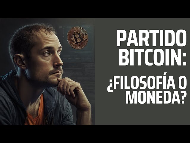 El partido Bitcoin: ¿adopta solo la filosofía Bitcoin o busca hacer una moneda de uso legal?