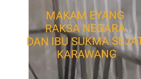 Makam Eyang Raksa Negara Dan Ibu sukma sejati, karawang