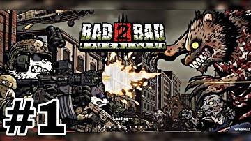 BAD 2 BAD APOCALYPSE ANDROID GAMEPLAY WALKTHROUGH #1