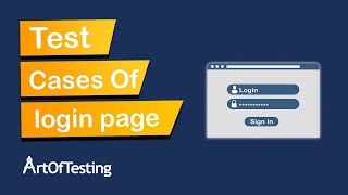 Test Cases for Login Page | How to write Test Cases for Login functionality? ArtOfTesting