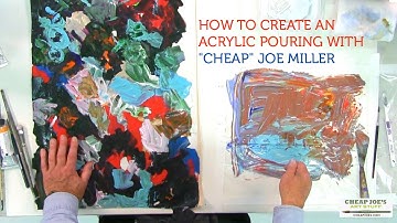 How to Create An Acrylic Pouring with "Cheap" Joe Miller