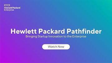 Hewlett Packard Pathfinder: Bringing Startup Innovation to the Enterprise