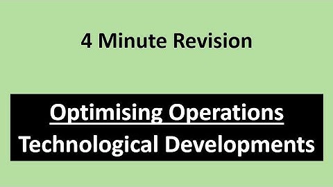 4-Minute Exam Revision: Optimising Operations with Technological Developments