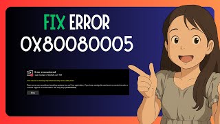 Easy Fix For Microsoft Store Error Code 0X80080005 In Windows 11