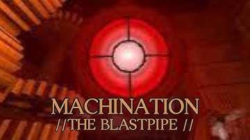 [ULTRAKILL]  MACHINATION //THE BLASTPIPE//
