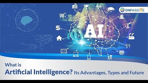 #ONPASSIVE BLOG VIDEO : What is Artificial Intelligence its Advantages Types and Future