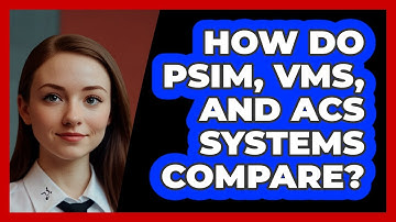 How Do PSIM, VMS, And ACS Systems Compare? - SecurityFirstCorp.com