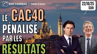 Le CAC40 pénalisé par les RÉSULTATS - 100 % Marchés - 22\/10\/2025 - S