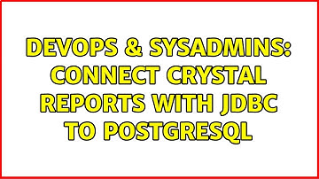 DevOps & SysAdmins: connect Crystal Reports with JDBC to PostgreSQL