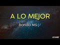 A LO MEJOR _ Banda MS