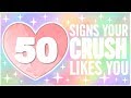50 SIGNS YOUR CRUSH LIKES YOU