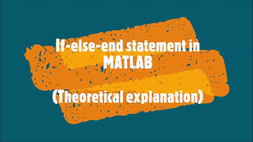 66- If-else-end statement in MATLAB (Theoretical explanation)