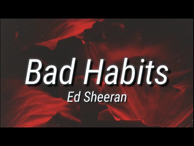 Ed Sheeran - Bad Habits (Lyrics) class=