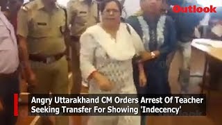angry-uttarakhand-cm-orders-arrest-of-teacher-seeking-transfer-for-showing-indecency