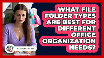 What File Folder Types Are Best For Different Office Organization Needs? - Office Supply Insider