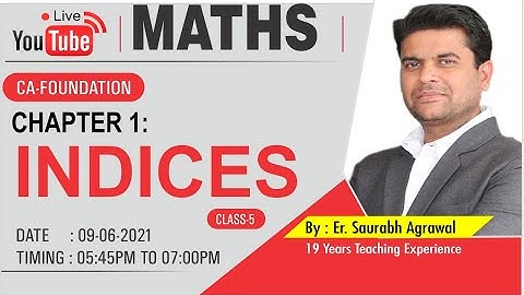 CA-FOUNDATION: MATHS Ch-1 Indices Class-5 By: Er. Saurabh Agrawal