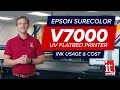 EPSON SureColor V7000 UV Flatbed Printer Ink Usage &amp; Print Costs