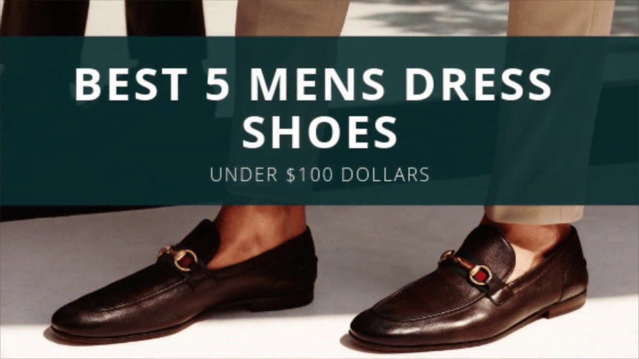 Best 5 Men’s Dress Shoes Under $100 - YouTube