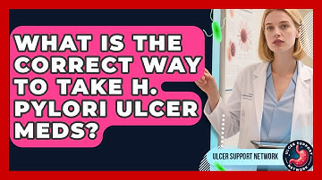 What Is The Correct Way To Take H. Pylori Ulcer Meds? - Ulcer Support Network