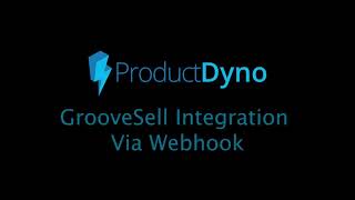 ProductDyno - GrooveSell Integration via Webhook