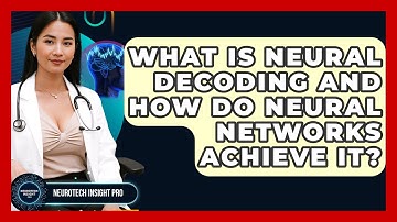 What Is Neural Decoding And How Do Neural Networks Achieve It? - Neurotech Insight Pro