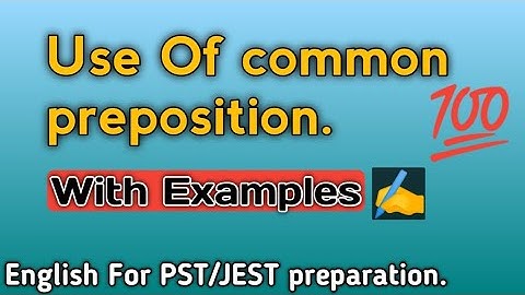USE OF COMMON PREPOSITION || With Example in English || PST and JEST