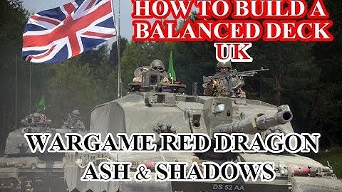 How to build a balanced Deck: United Kingdom/ Wargame Red Dragon, Ash and Shadows