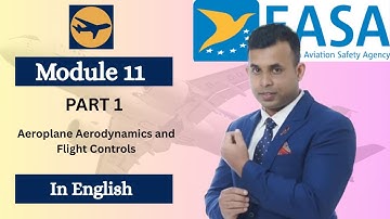 Module 11 - Aeroplane Aerodynamics and Flight Controls | Part 1 | EASA B1 Exam preparation