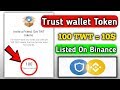 حمل محفظة Trust Wallet و أحصل على 100 TWT مجانا سيتم التدول عليها على منصة Binance إستغل الفرصة !!