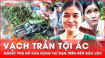 Vạch trần tội ác của người phụ nữ dàn dựng tai nạn trên đèo Bảo Lộc | Hành trình phá án