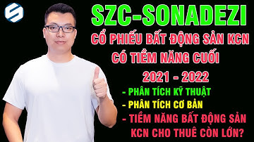 SZC cổ phiếu khu công nghiệp còn nhiều tiềm năng 2021-2022 ?