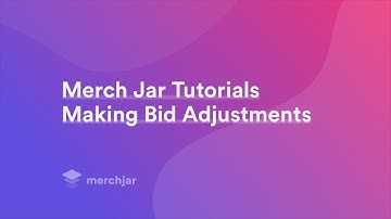 Merch Jar Tutorials | Making Bid Adjustments