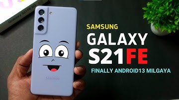 Galaxy S21 FE Android 13 Update Finally 🔥🔥 | Samsung S21FE Oneui 5 Update | S20 FE Android 13 Update