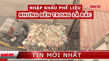 Nhập khẩu phế liệu nhưng trong container là… rác!