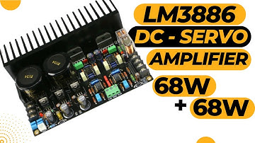 Complete Working Principle of lm3886 DC Servo Amplifier
